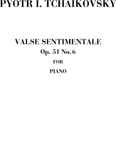 Valse sentimentale, op. 51 no. 6 — 柴可夫斯基