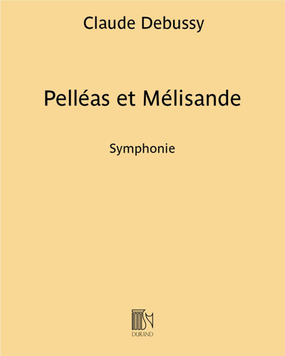 Pelléas et Mélisande - Symphonie — 德彪西