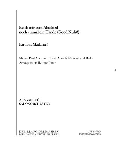 Reich mir zum Abschied noch einmal die Hände (Good Night!)/Pardon, Madame! — Paul Abraham