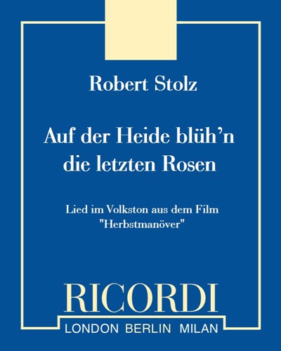 Auf der Heide blüh’n die letzten Rosen — Robert Stolz