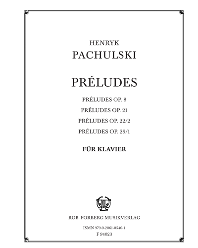 Préludes, opp. 8, 21, 22/2, 29/1 — Henryk Pachulski