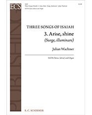 Three Songs of Isaiah: 3. Arise, shine (Surge, illuminare) — Julian Wachner