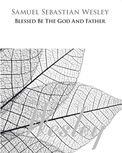 Blessed Be The God And Father — Samuel Wesley