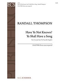 The Peaceable Kingdom: Have Ye Not Known? / Ye Shall Have A Song — Randall Thompson
