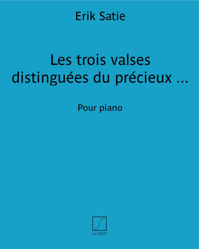 Les trois valses distinguées du précieux dégoûté — Erik Satie