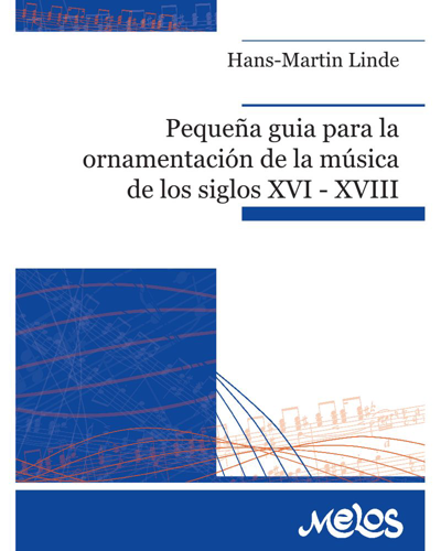 Pequeña guía para la ornamentación de la música de los siglos XVI - XVIII — Hans-Martin Linde