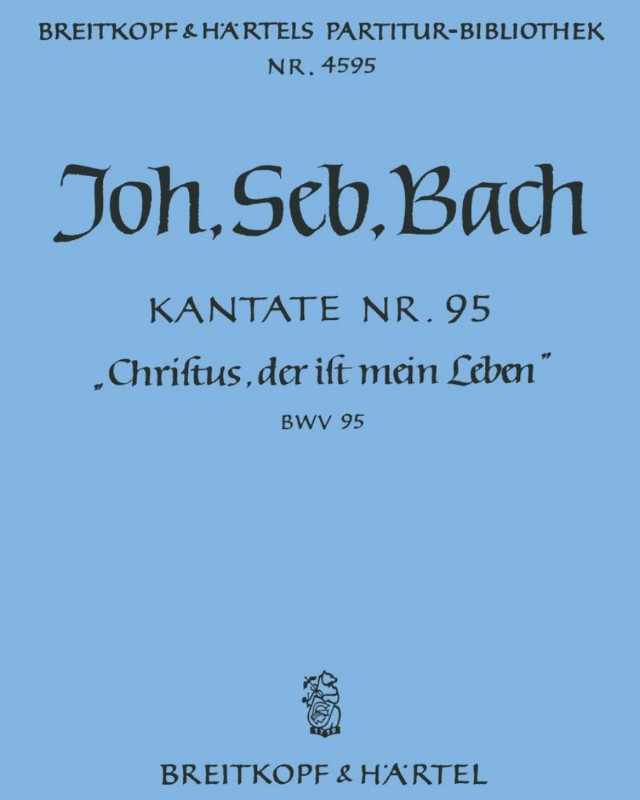 Cantata BWV 95: 'Christus, der ist mein Leben' — 巴赫