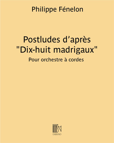 Postludes (d'après "Dix-huit madrigaux") — Philippe Fénelon