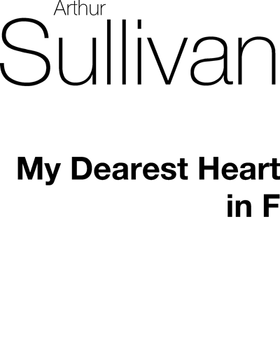My Dearest Heart (in F) — 阿瑟·萨利文
