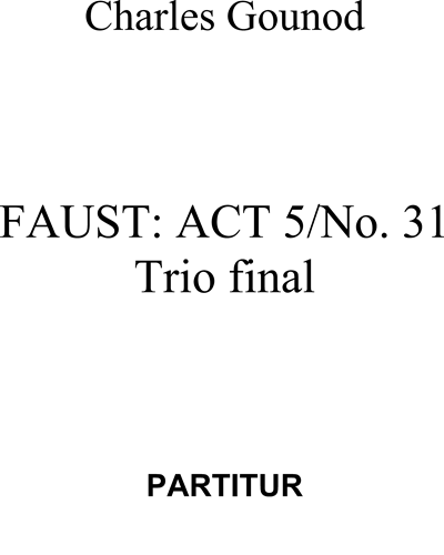 Faust: Trio Finale, Act V, No. 31 — 古诺