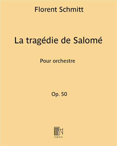 La tragédie de Salomé, op. 50 — Florent Schmitt