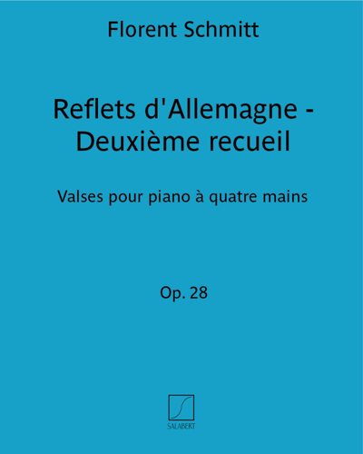 Reflets d'Allemagne Op. 28 - Deuxième recueil — Florent Schmitt