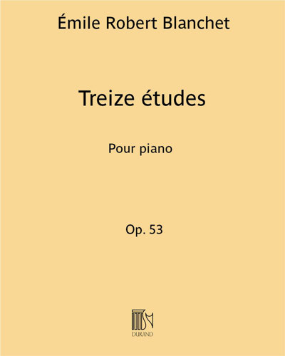 Thirteen Études, op. 53 — Émile Robert Blanchet