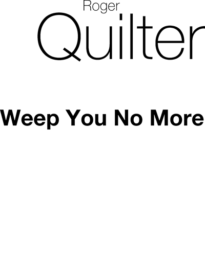 Weep You No More, op. 12 — 罗杰·奎尔特