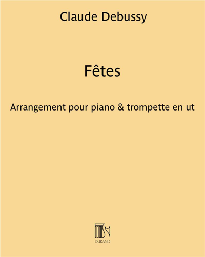 Fêtes (Extract No. 2 from 'Nocturnes') (Arrangement for Piano and C Trumpet) — 德彪西