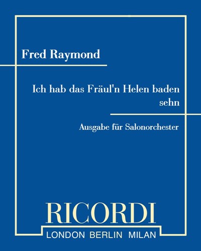 Ich hab das Fräul'n Helen baden sehn — Fred Raymond