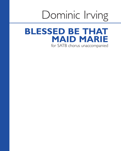Blessed Be That Maid Marie — Dominic Irving
