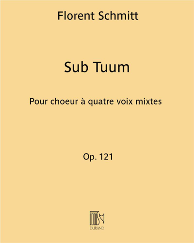 Sub Tuum (extrait n. 2 de "Quinque Cantus ad benedictionem sanctissimi Sacramenti") Op. 121 — Florent Schmitt