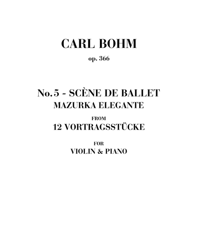 Scène de ballet (Mazurka Elegante, op. 366 no. 5) — 卡尔·博姆