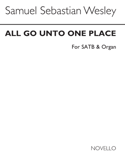 All Go Unto One Place — Samuel Sebastian Wesley