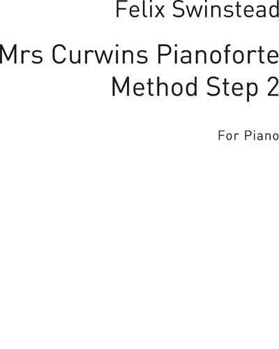 Mrs Curwen's Pianoforte Method, 2nd Step (Swinstead) — Felix Swinstead