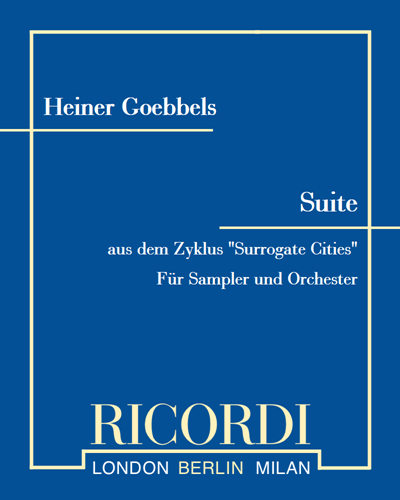 Suite (aus dem Zyklus "Surrogate Cities") - Für Sampler und Orchester — Heiner Goebbels