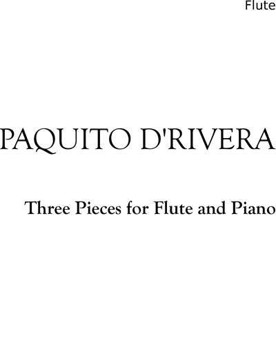 Three Pieces for Flute and Piano — Paquito D'Rivera