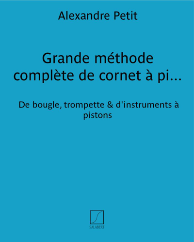 Grande méthode complète de cornet à pistons Vol. 1 — Alexandre Petit