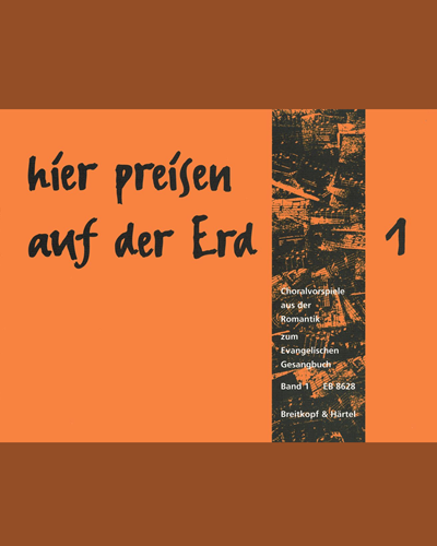 hier preisen auf der Erd - Bd. 1: Choralvorspiele A-K — 合集