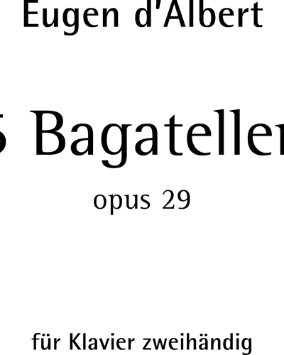 Five Bagatelles, op. 29 — Eugène Francis Charles d' Albert