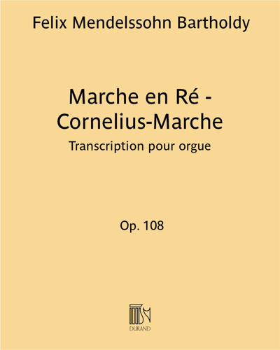 Marche en Ré (Cornelius-Marche), op. 108 — Felix Mendelssohn Bartholdy