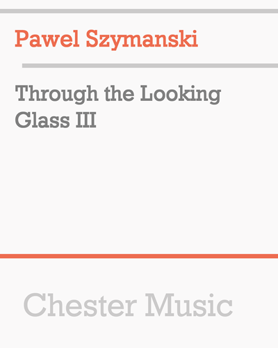 Through the Looking Glass III — Paweł Szymański