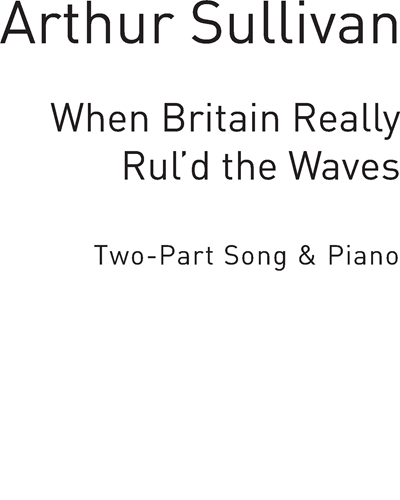 When Britain Really Rul'd the Waves (from 'Iolanthe') — 阿瑟·萨利文