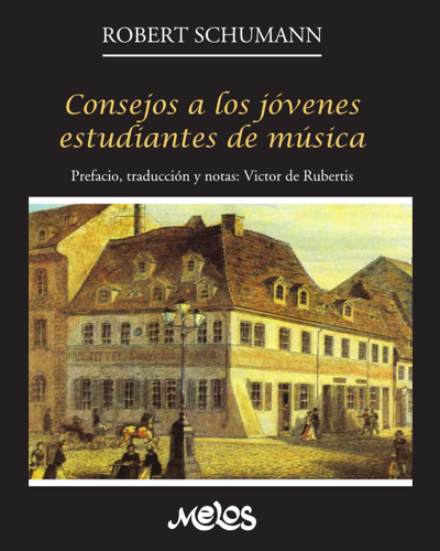Consejos a los jóvenes estudiantes de música — Robert Schumann