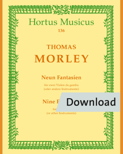 Neun Fantasien für zwei Violen da gamba (verschiedene Lagen) oder andere Instrumente (Sopran- und Tenor[Alt]-Blockflöte, Violine/Viola) — Thomas Morley