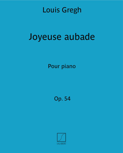 Joyeuse aubade, op. 54 — Louis Gregh