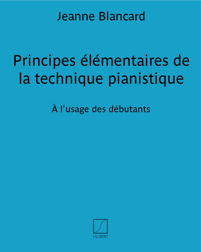 Elementary Principles of Piano Technique — Jeanne Blancard