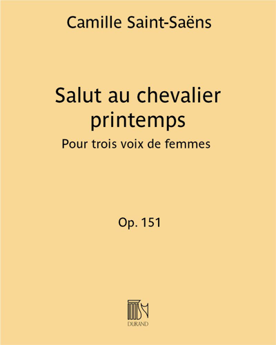 Salut au chevalier printemps (from '3 Choeurs, op. 151') — 圣-桑