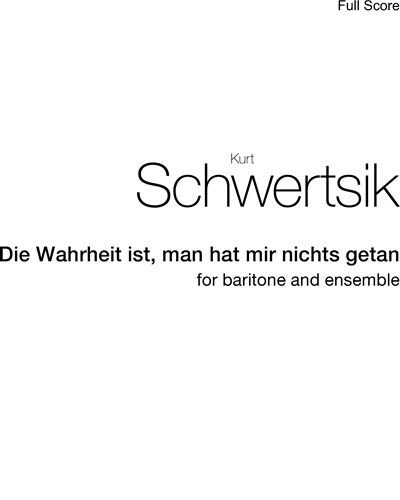 Die Wahrheit ist, man hat mir nichts getan — Kurt Schwertsik