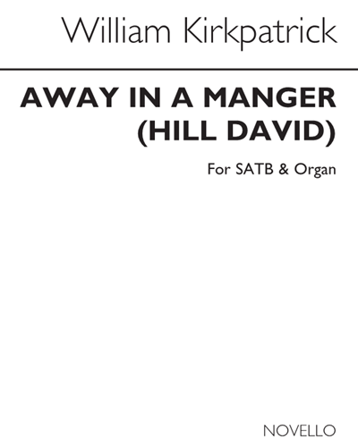 Away in a Manger — William James Kirkpatrick