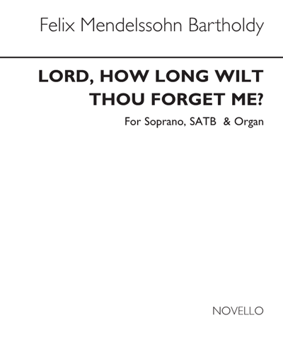 Lord, How Long Wilt Thou Forget Me? — Felix Mendelssohn Bartholdy