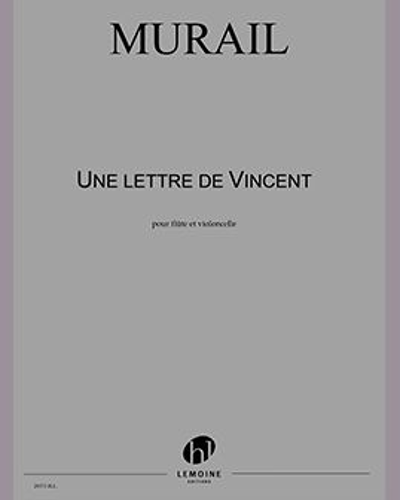 Une Lettre de Vincent — Tristan Murail