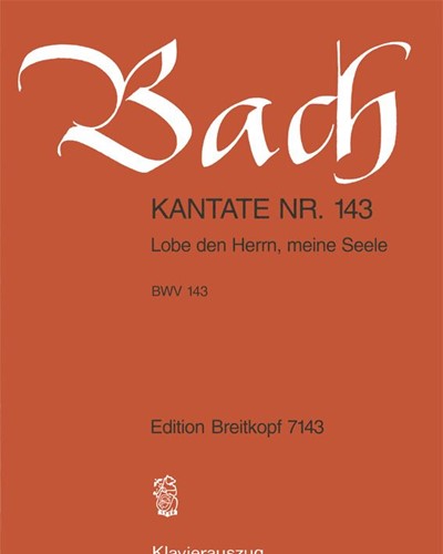 Cantata BWV 143: 'Lobe den Herrn, meine Seele' — 巴赫