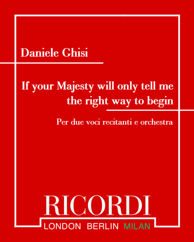 If your Majesty will only tell me the right way to begin — Daniele Ghisi