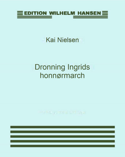 Dronning Ingrids honnørmarch — Kai Nielsen