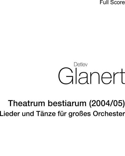 Theatrum bestiarum (2004/05) — Detlev Glanert
