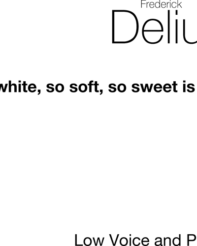 So white, so soft, so sweet is she (from 'Four Old English Lyrics') — 戴留斯