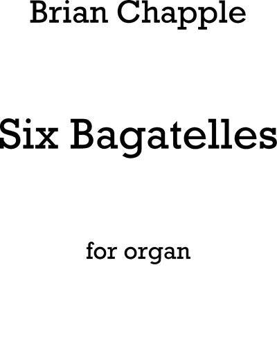 Six Bagatelles — Brian Chapple