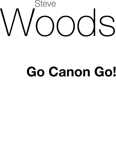 Go Canon Go! — Steve Woods