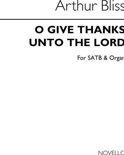 O Give Thanks Unto The Lord — Arthur Bliss